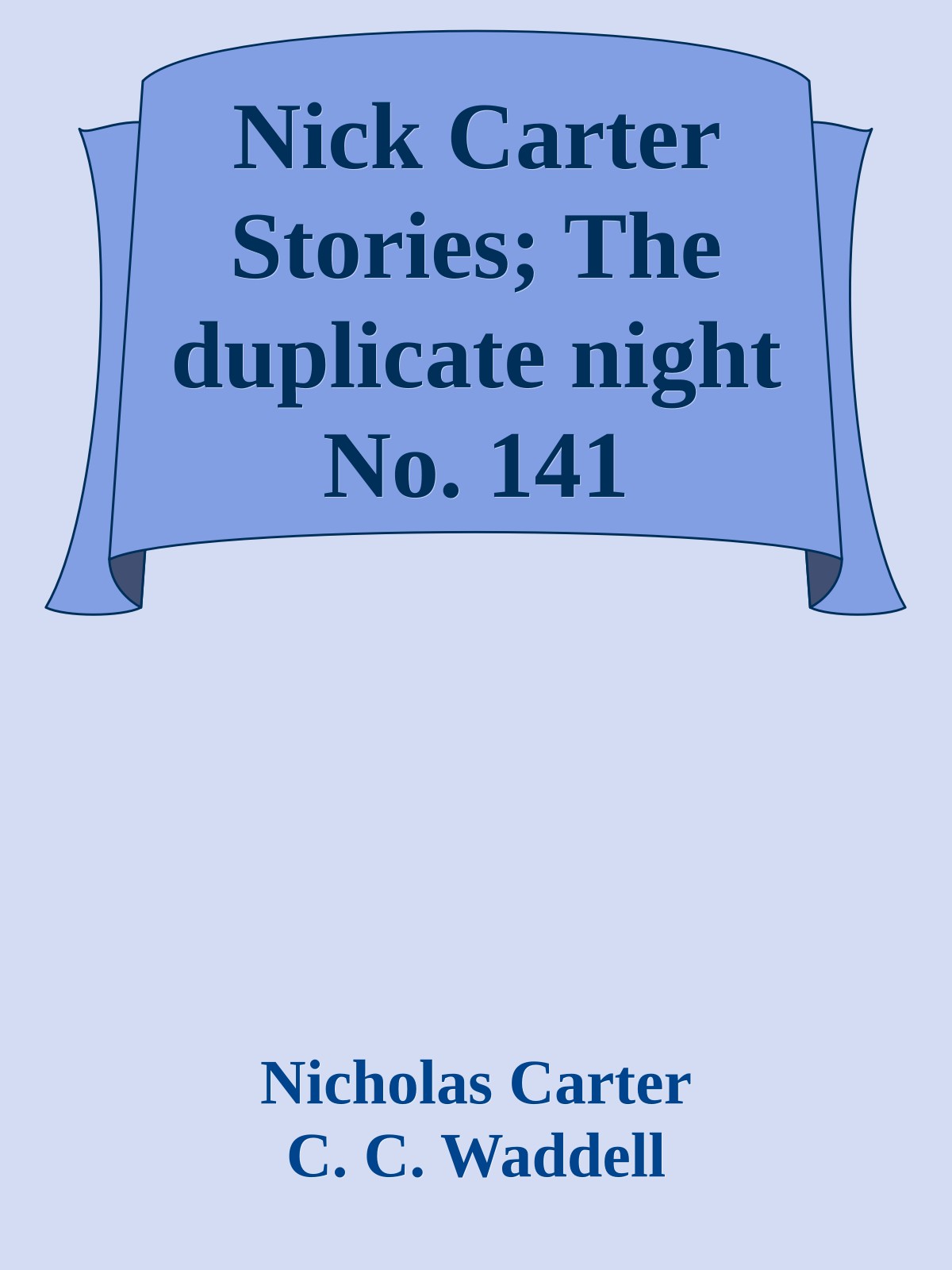 Nick Carter Stories; The duplicate night No. 141